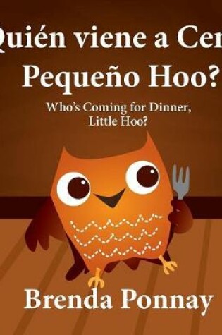 Cover of ¿Quién viene a cenar, Pequeño Hoo? / Who's Coming for Dinner, Little Hoo? (Bilingual Spanish English Edition)