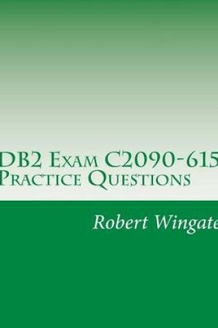 Cover of DB2 Exam C2090-615 Practice Questions