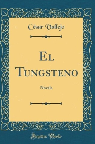 Cover of El Tungsteno: Novela (Classic Reprint)