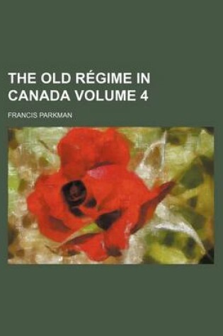 Cover of The Old Regime in Canada Volume 4