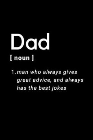 Cover of Dad - Man Who Always Gives Great Advice, and Always Has The Best Jokes