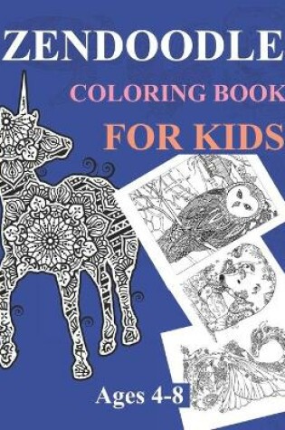 Cover of Zendoodle Coloring Book For Kids Ages 4-8