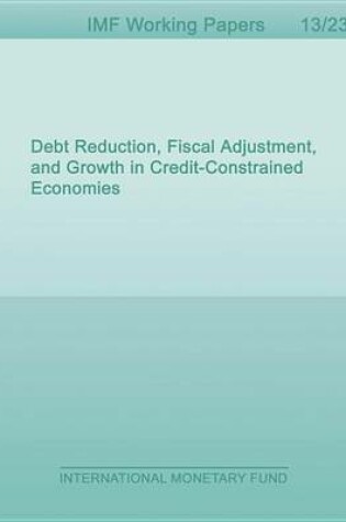 Cover of Debt Reduction, Fiscal Adjustment, and Growth in Credit-Constrained Economies