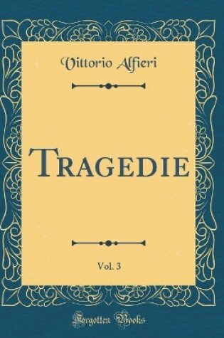 Cover of Tragedie, Vol. 3 (Classic Reprint)