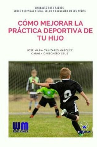 Cover of Como mejorar la practica deportiva de tu hijo