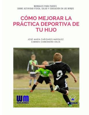 Book cover for Como mejorar la practica deportiva de tu hijo