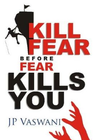 Cover of Kill Fear Before Fear Kills You