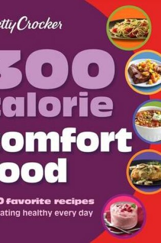 Cover of Betty Crocker 300 Calorie Comfort Food