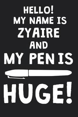 Book cover for Hello! My Name Is ZYAIRE And My Pen Is Huge!