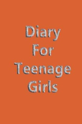 Cover of Diary For Teenage Girls