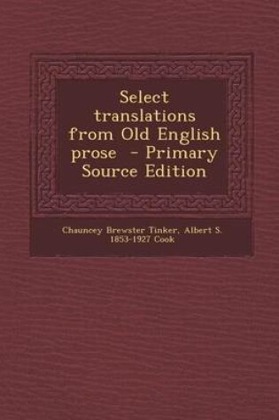 Cover of Select Translations from Old English Prose - Primary Source Edition