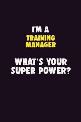 Book cover for I'M A Training Manager, What's Your Super Power?