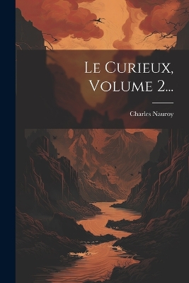 Book cover for Le Curieux, Volume 2...