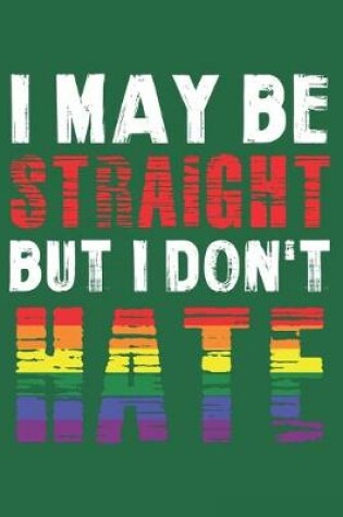 Cover of I May Be Straight But I Don't Hate