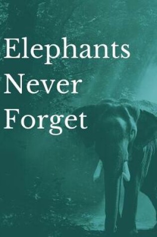 Cover of Elephants Never Forget