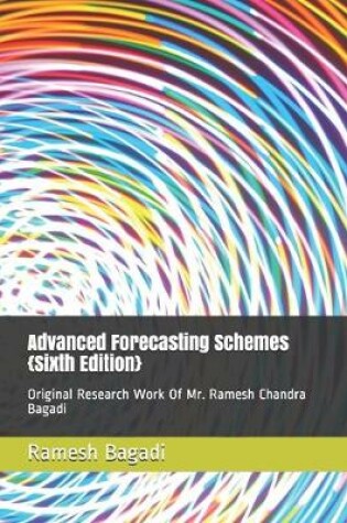 Cover of Advanced Forecasting Schemes {Sixth Edition}