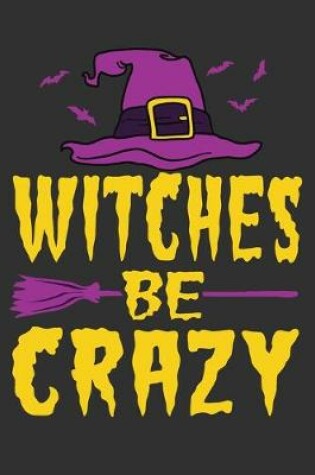 Cover of Witches Be Crazy