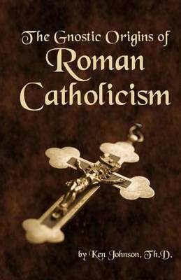 Book cover for The Gnostic Origins of Roman Catholicism