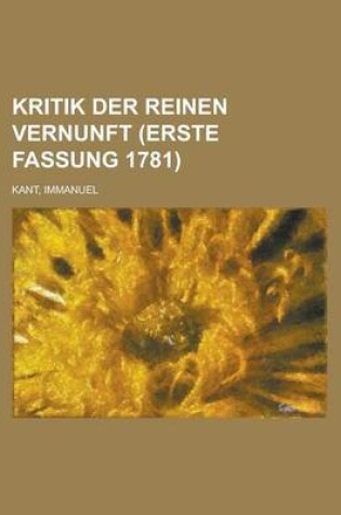 Cover of Kritik Der Reinen Vernunft (Erste Fassung 1781)