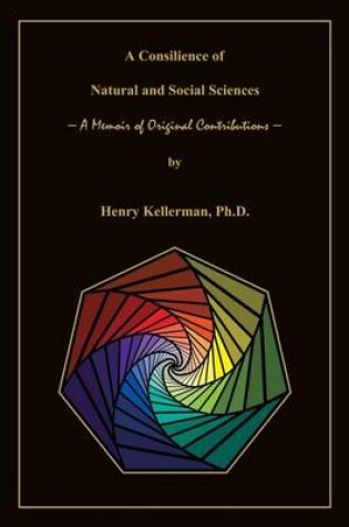 Cover of A Consilience of Natural and Social Sciences - A Memoir of Original Contributions
