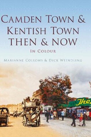 Cover of Camden Town & Kentish Town Then & Now