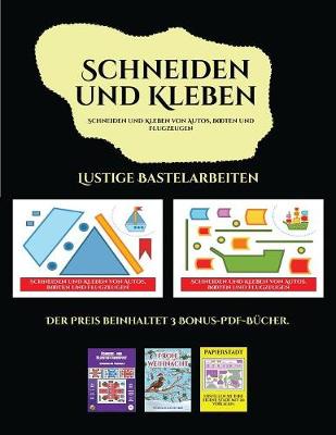 Cover of Lustige Bastelarbeiten (Schneiden und Kleben von Autos, Booten und Flugzeugen)