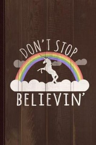 Cover of Don't Stop Believin Unicorn Journal Notebook