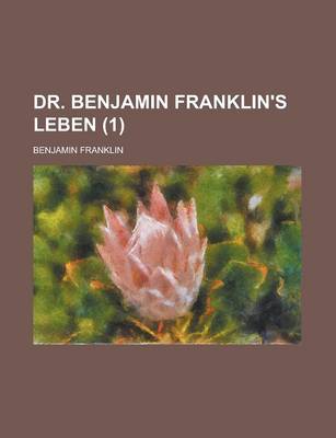 Book cover for Dr. Benjamin Franklin's Leben (1 )