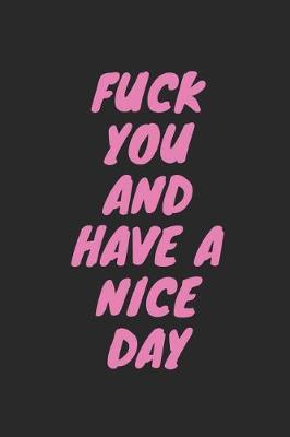 Book cover for Fuck You and Have a Nice Day