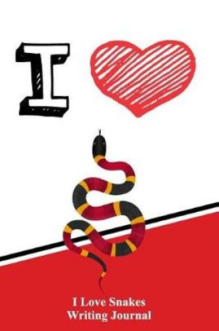 Cover of I Love Snakes Writing Journal