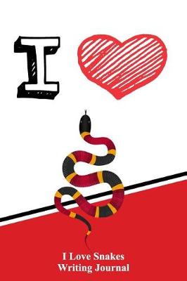 Book cover for I Love Snakes Writing Journal