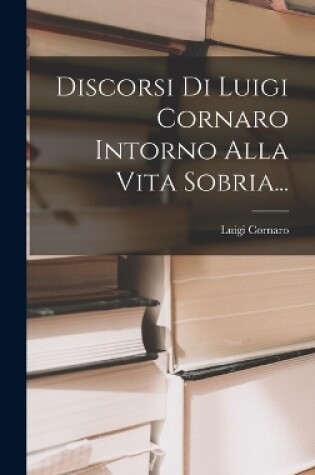 Cover of Discorsi Di Luigi Cornaro Intorno Alla Vita Sobria...