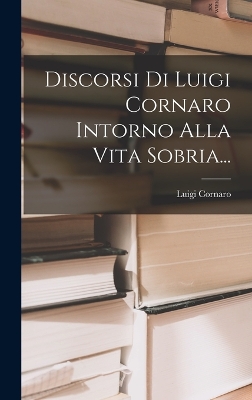 Book cover for Discorsi Di Luigi Cornaro Intorno Alla Vita Sobria...