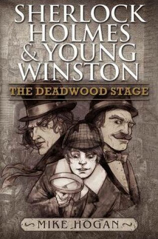 Cover of Sherlock Holmes and Young Winston:  The Deadwood Stage