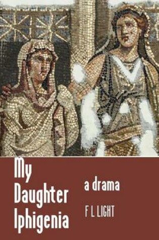 Cover of My Daughter Iphigenia