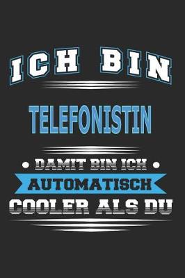 Book cover for Ich bin Telefonistin Damit bin ich automatisch cooler als du