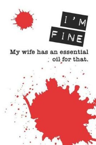 Cover of I'm Fine My Wife Has an Essential Oil for That