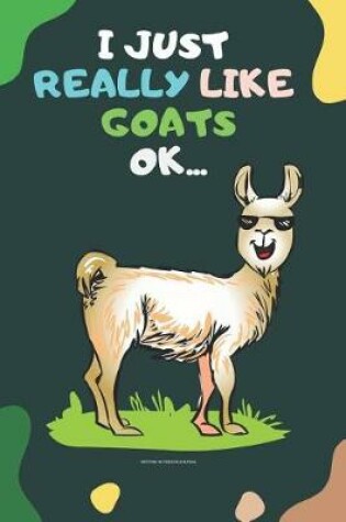 Cover of I Just Really Like Goats, OK
