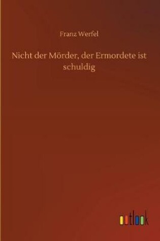 Cover of Nicht der Mörder, der Ermordete ist schuldig