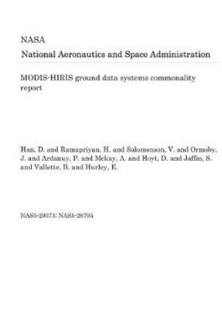 Cover of Modis-Hiris Ground Data Systems Commonality Report