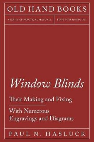 Cover of Window Blinds - Their Making and Fixing - With Numerous Engravings and Diagrams