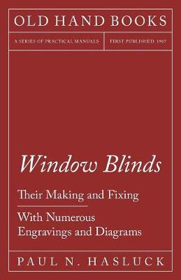 Book cover for Window Blinds - Their Making and Fixing - With Numerous Engravings and Diagrams