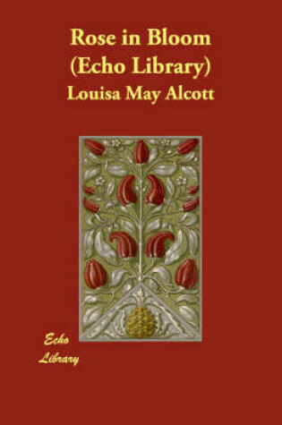 Cover of Rose in Bloom (Echo Library)