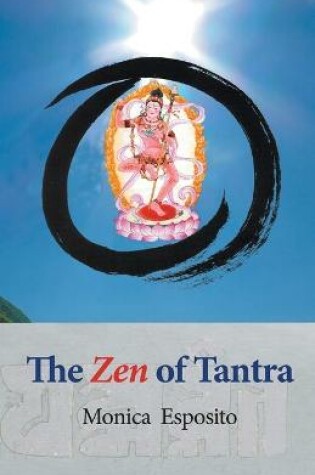 Cover of The Zen of Tantra. Tibetan Great Perfection in Fahai Lama's Chinese Zen Monastery