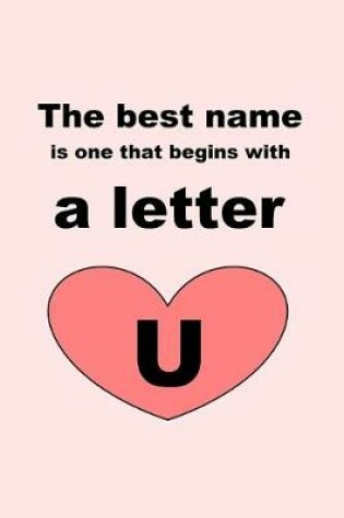 Cover of The best name is one that begins with a letter U