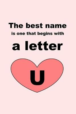 Book cover for The best name is one that begins with a letter U