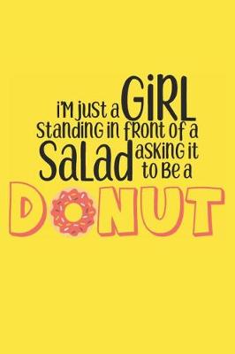 Book cover for I'm Just a Girl Standing in Front of a Salad Asking It To Be a Donut