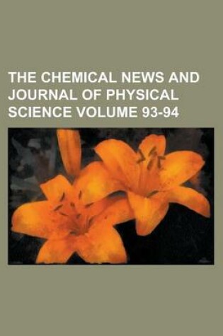 Cover of The Chemical News and Journal of Physical Science Volume 93-94