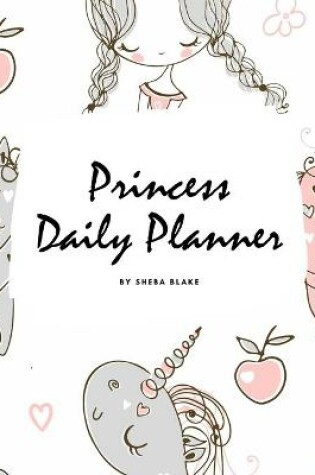 Cover of Princess Daily Planner (8x10 Softcover Planner / Journal)