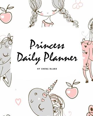 Cover of Princess Daily Planner (8x10 Softcover Planner / Journal)